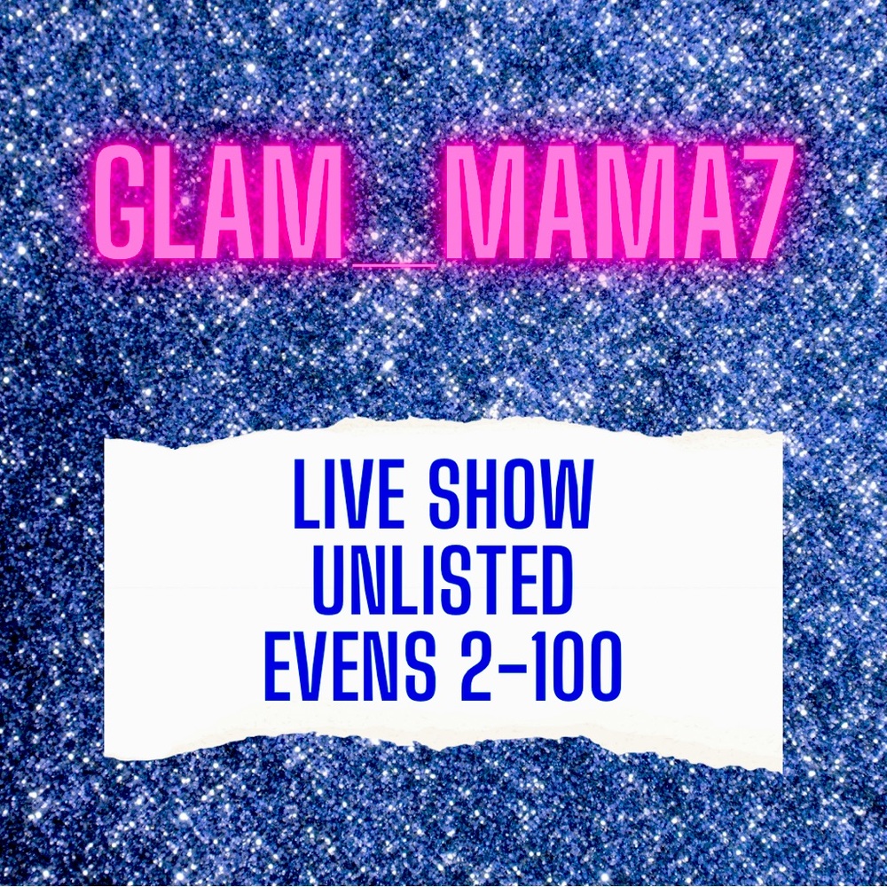 Glam_Mama7 Unlisted Even 2-100